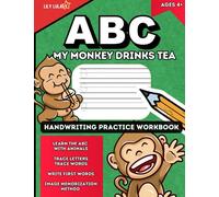 ABC MY MONKEY DRINKS TEA: handwriting practice workbook ages 4+