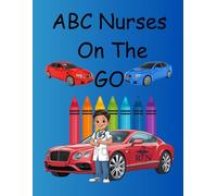 ABC Nurses on the GO: Learning the ABCs with Nurses Who Never Slow Down Coloring book