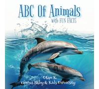 ABC of Animals with Fun Facts For Genius Babies: Your Baby's First ABC Book To Discover Amazing World of Animals and Fascinating Facts (Genius Baby & Kids University)
