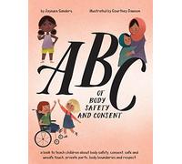 ABC of Body Safety and Consent: teach children . Sanders, Dawson<|