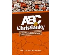 ABC of Christianity: Foundational Truths Everyone Must Know