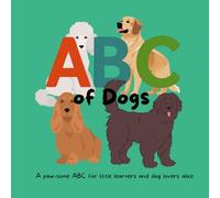 ABC of Dogs: A paw-some ABC for little learners and dog lovers alike (My First ABCs)