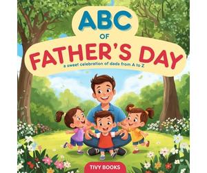 ABC of Father's Day: A Sweet Celebration of Dads for Toddlers and Preschoolers