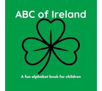ABC of Ireland: A Fun Alphabet Book for Children Ages 3-6