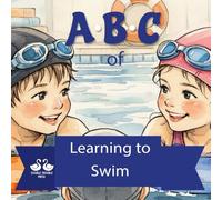 ABC of Learning to Swim: A Rhyming Children's Book All About Swimming Lessons