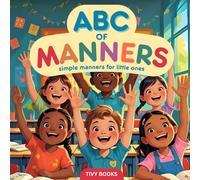ABC of Manners: Simple Manners for Little Ones - An Alphabet of Good Manners for Toddlers and Preschoolers