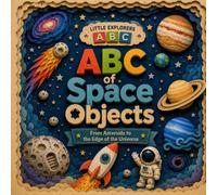ABC of Space Objects: From Asteroids to the Edge of the Universe (Little Explorers ABC)