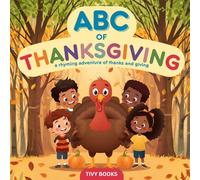 ABC of Thanksgiving: A Rhyming Adventure of Thanks and Giving for Toddlers and Preschoolers