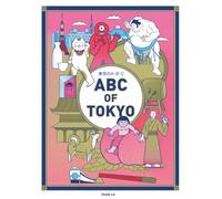 ABC of Tokyo / 東京のA·B·C: A bilingual English-Japanese ABC adventure through Tokyo
