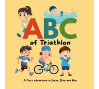 ABC of Triathlon: A first adventure in swim, bike, run