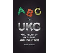ABC of UKG: An Alphabet of UK Garage (the Golden Era)