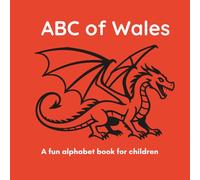 ABC of Wales: A Fun Alphabet Book for Children Ages 3-6