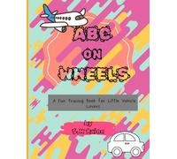 ABC ON WHEELS: A fun tracing book for little vehicle lovers