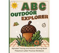 ABC Outdoor Explorer: Alphabet Tracing and Coloring Book for Kids Ages 3-5 | Learn Letters with Nature, Camping, Forest Animals, and Easy Preschool Activities
