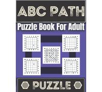 ABC PATH Puzzle Book For Adult: 300 Puzzles for Adults, Alphabetic Japanese Logic Puzzles, Hours of Fun for All Ages increase your logic skills With Solutions