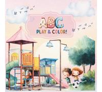 ABC Play & Color! Coloring Book for Kids (Ages 3-6): Alphabet coloring pages with easy-to-color letters and cute illustrations of animals, activities, ... gift for vacations, holidays, and free time