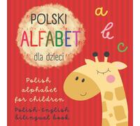 ABC Polski Alfabet dla Dzieci | Polish Alphabet for Children | Polish English Bilingual Book: Polskie Książki Dla Dzieci