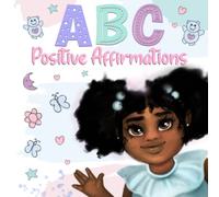 ABC Positive Affirmations for Young Black and Brown Girls: Empowering Words to Inspire Girls and Remind Them of Their Inner Strength, Beauty, Power, ... (Black Girl Books With Positive Affirmations)