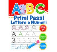 ABC Primi Passi Lettere e Numeri: Libro di attività per bambini età 3+. Ricalcare lettere e numeri. Impara a scrivere l'alfabeto.