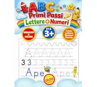 ABC Primi Passi Lettere e Numeri: Libro di pratica della scrittura, per bambini 3+ anni. Esercizi per imparare a tracciare lettere, numeri e parole. Attività prescolari divertenti.