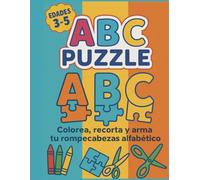 ABC Puzzle: Educativo. Divertido. Creativo. Rompecabezas del Abecedario Para Colorear Recorta y Arma Ideal para Preescolar
