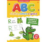 ABC ricalca, colora e gioca: Imparare a scrivere divertendosi con lettere e numeri da ricalcare, pagine da colorare e attività di pregrafismo per bambini 3-5 anni