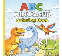 ABC’s Dinosaur Coloring Book: A Fun A-Z Alphabet Coloring Book for Kids Ages 3-8