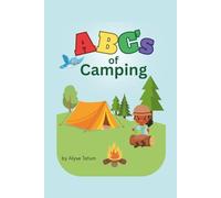 ABC’s of Camping: A fun adventure book igniting your child's imagination and appreciation for the great outdoors, Camping book for kids (The Little Explorer)
