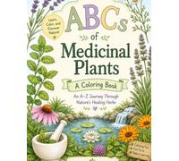 ABC’s of Medicinal Plants: Learn ~ Color ~ Grow (Nature's ABCs)