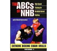 ABC`S OF NHB : High-Speed Training for No-Holds-Barred Fighting Vol 1: Extreme Boxing Chain Drills