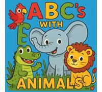 ABC’s with Animals Coloring Book for Kids Ages 2-6: Fun Alphabet Learning and Cute Animal Coloring Pages for Toddlers, Preschoolers & Kindergarten | Early Learning Activity Book A-Z