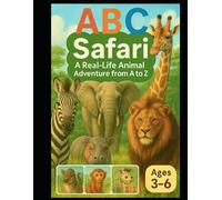 ABC Safari: A Real and Animated Animal Adventure: Learn the Alphabet with Real Animals and Cartoon Creatures