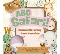 ABC Safari: Animal Coloring Book for Kids: A to Z Animals Coloring Book for Kids- Learn the Alphabet with Animals- Color & Learn ABC Animals