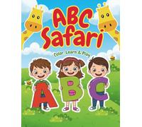 ABC Safari Coloring Book: Color the Alphabet, Find & Discover Letters: for Toddlers, preschoolers and kindergarten-aged kids with 3-in-1 Educational Coloring Book