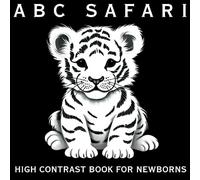 ABC Safari. High Contrast Book for Newborns: Black and White Book for Babies 0-6 months. Baby Animals from A to Z