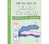 ABC See, Hear, Do Level 7: Learn to Read Irregular Sounds