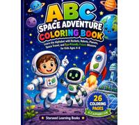 ABC Space Adventure Coloring Book: Learn the Alphabet with Rockets, Robots, Planets, Space Travel, and Eco-Friendly Future Missions for Kids Ages 4-8 (Leo & Orbit’s Space Learning Adventures)