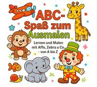 ABC - Spaß zum Ausmalen: „Lernen und Malen mit Affe, Zebra & Co. - Von A bis Z Buchstaben entdecken, Motorik fördern und Konzentration schulen - für Kinder ab 4 Jahren“