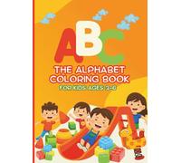 ABC: The Alphabet Coloring Book for Kids: Learn Letters, Build Creativity, and Have Fun Coloring from A to Z