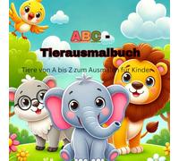 ABC-Tierausmalbuch - Tiere von A bis Z zum Ausmalen für Kinder: Lernspaß mit Buchstaben und Tieren - für kleine Entdecker ab 3 Jahren