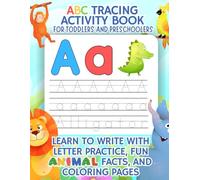 ABC Tracing Activity Book for Toddlers and Preschoolers: Learn to Write with Letter Practice, Fun Animal Facts, and Coloring Pages