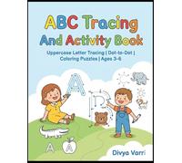 ABC Tracing And Activity Book: Alphabet Handwriting Practice Workbook with Connect the Dots Activities for Kids Ages 3-5, Preschoolers, and Kindergarten (Alphabets Tracing)