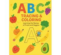 ABC Tracing and Coloring: Learning the names of Fruits and Veggies! (ABC Learning & Tracing for Kids)