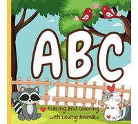 ABC: tracing and coloring with loving animals: Educational Coloring Pages to Learn Your Alphabet and How to Write Letters with Fun Animals for Kids Ages 3-8