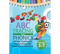 ABC Tracing and Phonics for Ages 3-7: A Proper Workbook of Tracing Letters and Phonics for Preschoolers