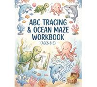 ABC TRACING & OCEAN MAZE WORKBOOK (AGES 3-5): Fun Letter Tracing, Sea Animal Activities & Easy Mazes for Early Learning