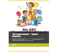 "ABC Tracing Workbook" / "Alphabet Handwriting: Alphabet Handwriting Practice for Preschoolers Ages 2-5 | Uppercase & Lowercase Letter Tracing