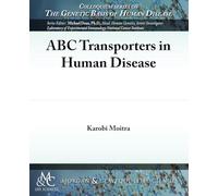 ABC Transporters in Human Disease (Colloquium Series on The Genetic Basis of Human Disease)