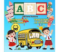 ABC: TRASPORTI DA COLORARE E TRACCIARE LE LETTERE: Pagine da Colorare e Tracciare con Alfabeti a Tema Trasporti per Bambini dai 3 ai 7 Anni