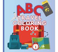 ABC Travel Coloring Book: A Travel-Themed ABC Coloring Adventure for Little Explorers - From A to Z: Travel, Learn, and Color Along the Way